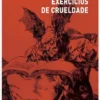 Exercícios de Crueldade seguidos de Eu