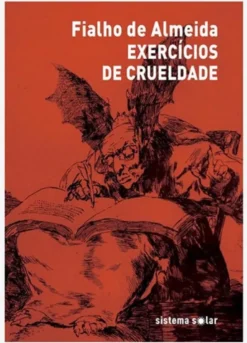 Exercícios de Crueldade seguidos de Eu