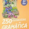 250 Exercícios de Gramática - 3º Ano