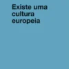 Existe Uma Cultura Europeia
