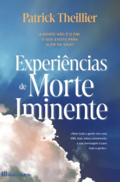 Experiências de Morte Iminente - A Morte não é o Fim. O que Existe para Além da Vida?