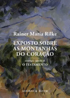 Exposto sobre as Montanhas do Coração - Uma Antologia seguida de O Testamento