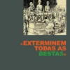 "Exterminem todas as Bestas"