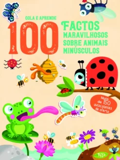Factos Maravilhosos Sobre Animais Minúsculos - 100 Factos – Cola e Aprende