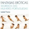 Fantasias Eróticas: Segredos das Mulheres Portuguesas