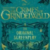 Fantastic Beasts: The Crimes of Grindelwald - The Original Screenplay