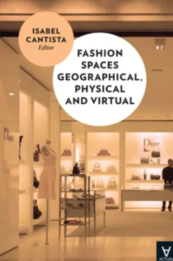Fashion Spaces Geographical, Physical and Virtual