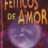 Feitiços de Amor - Acenda a Paixão com Magia