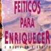 Feitiços Para Enriquecer - A Magia Do Dinheiro