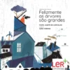 Felizmente as Árvores são Grandes