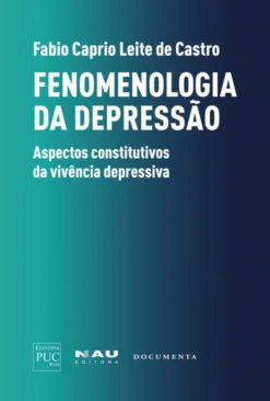 Fenomenologia da Depressão - Aspectos Constitutivos da Vivência Depressiva