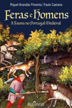 Feras e Homens - A Fauna no Portugal Medieval