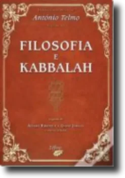 Filosofia e Kabbalah Seguida de "Álvaro Ribeiro e a Gnose Judaica" e Outros Estudos