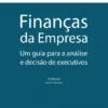 Finanças da Empresa – Um Guia para a Análise e Decisão de Executivos
