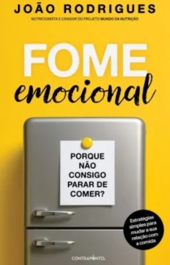Fome Emocional - Porque Não Consigo Parar de Comer?