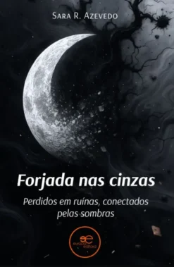 Forjada nas Cinzas - Perdidos em Ruínas, Conectados pelas Sombras