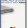 Formulários de Direito Processual Penal - Manual Prático