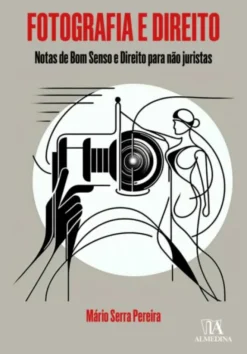 Fotografia e Direito - Notas de Bom Senso e Direito para Não Juristas