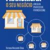 Franchisar o seu negócio - Um guia prático de franchising