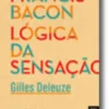 Francis Bacon - Lógica da Sensação