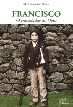 Francisco - O consolador de Deus
