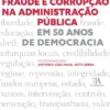 Fraude e Corrupção na Administração Pública - Em 50 Anos de Democracia