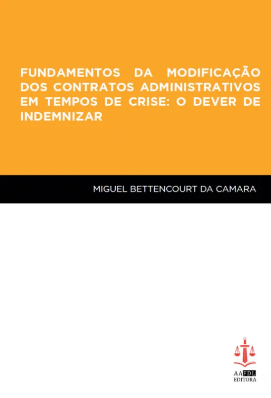 Fundamentos da Modificação dos Contratos Administrativos em Tempos de Crise: O Dever de Indemnizar