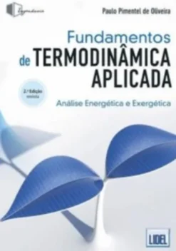 Fundamentos de Termodinâmica Aplicada - Análise Energética e Exergética