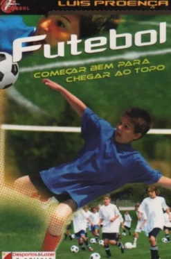 Futebol - Começar Bem para Chegar ao Topo