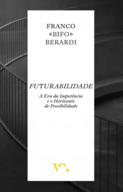 Futurabilidade - A Era da Impotência e o Horizonte de Possibilidade