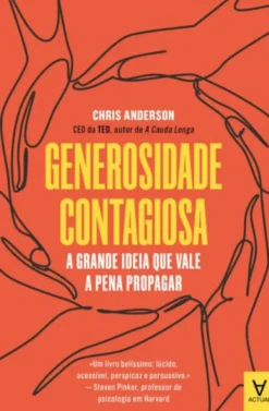 Generosidade Contagiosa - A Grande Ideia que Vale a Pena Propagar