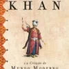 Genghis Khan e a Criação do Mundo Moderno