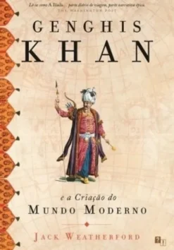 Genghis Khan e a Criação do Mundo Moderno
