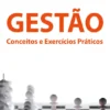 Gestão - Conceitos e Exercícios Práticos