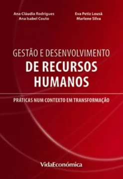Gestão e Desenvolvimento de Recursos Humanos: práticas num contexto em transformação