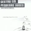 Gestão em Pequenas Doses - Ideias Simples e Práticas