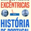 Grandes Figuras Excêntricas da História de Portugal