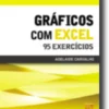 Gráficos com Excel - 95 Exercícios