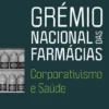 Grémio Nacional das Farmácias - Corporativismo e Saúde