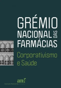 Grémio Nacional das Farmácias - Corporativismo e Saúde