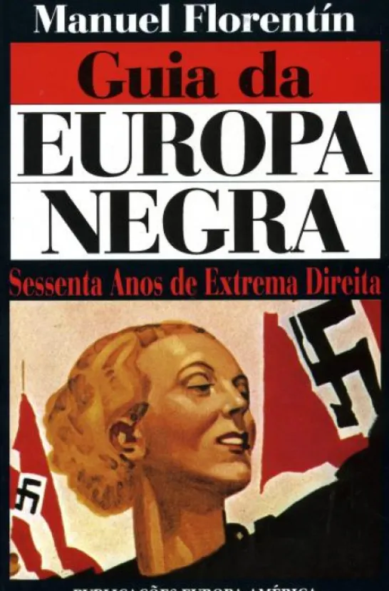 Guia da Europa Negra - Sessenta Anos de Extrema Direita