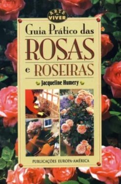 Guia Prático das Rosas e Roseiras
