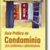 Guia Prático do Condomínio Para Condóminos e Administradores