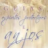Guias, Espíritos Protectores e Anjos