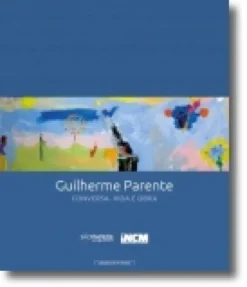 Guilherme Parente: conversa, vida e obra