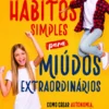 Hábitos Simples Para Miúdos Extraordinários