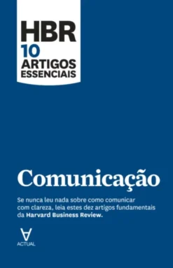 HBR 10 Artigos Essenciais - Comunicação