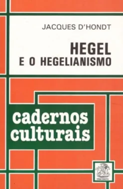 Hegel e o Hegelianismo