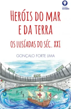 Heróis do Mar e da Terra - Os Lusíadas do Séc. XXI