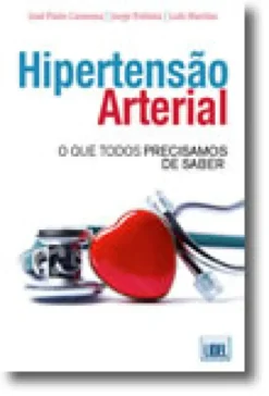 Hipertensão Arterial : O que Todos Precisamos de Saber